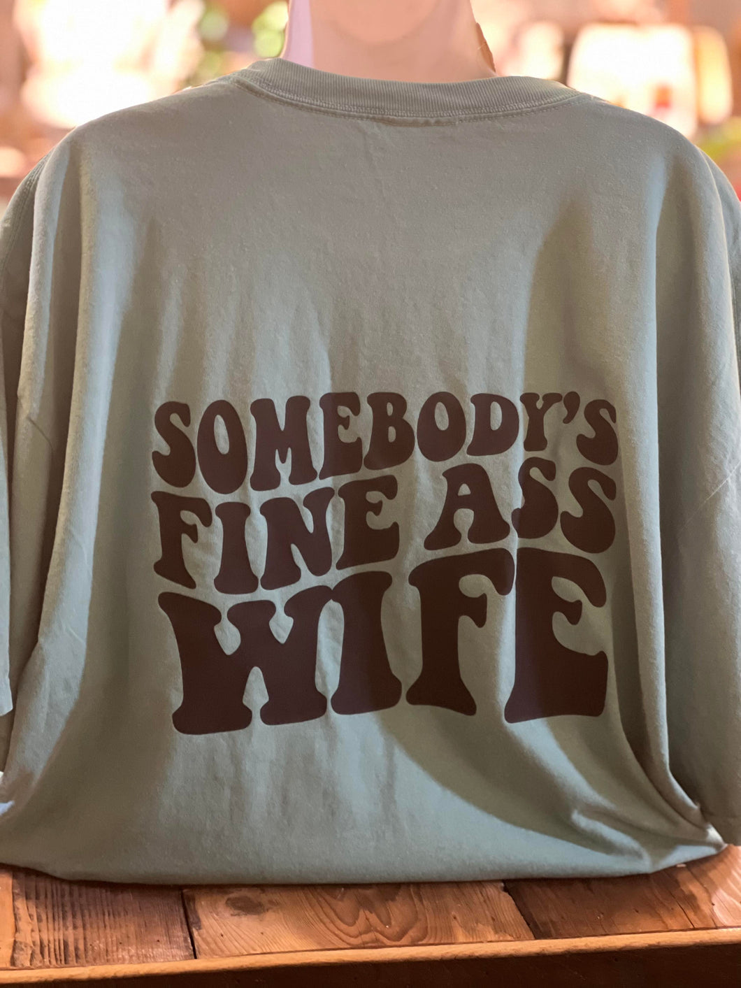 Somebodys Fine ASSS Wife(Oversized Tee)
